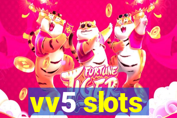 vv5 slots